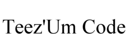 TEEZ'UM CODE