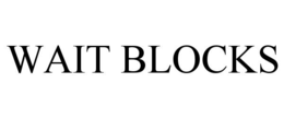WAIT BLOCKS