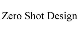 ZERO SHOT DESIGN