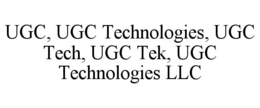 UGC, UGC TECHNOLOGIES, UGC TECH, UGC TEK, UGC TECHNOLOGIES LLC