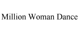 MILLION WOMAN DANCE