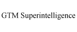 GTM SUPERINTELLIGENCE