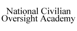 NATIONAL CIVILIAN OVERSIGHT ACADEMY