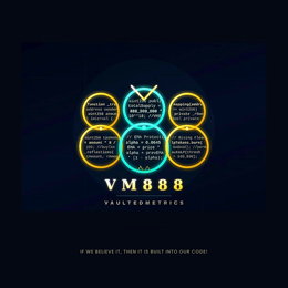 VM888, VAULTEDMETRICS, IF, WE, BELIEVE, IT, THEN, IS, BUILD, INTO, OUR, CODE, !