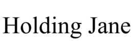 HOLDING JANE