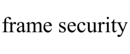 FRAME SECURITY