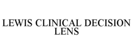 LEWIS CLINICAL DECISION LENS