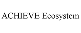 ACHIEVE ECOSYSTEM