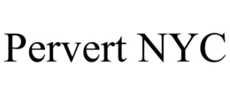 PERVERT NYC