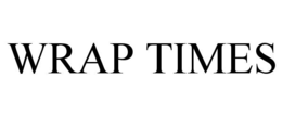 WRAP TIMES