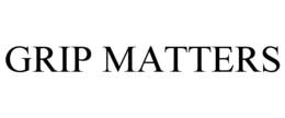 GRIP MATTERS