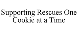 SUPPORTING RESCUES ONE COOKIE AT A TIME