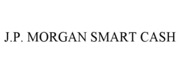 J.P. MORGAN SMART CASH