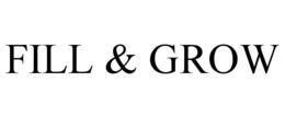FILL & GROW