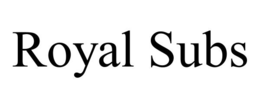 ROYAL SUBS