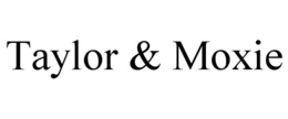 TAYLOR & MOXIE