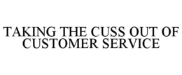 TAKING THE CUSS OUT OF CUSTOMER SERVICE