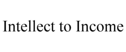INTELLECT TO INCOME