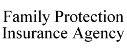 FAMILY PROTECTION INSURANCE AGENCY