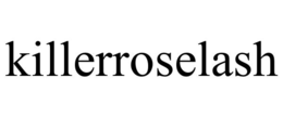 KILLERROSELASH