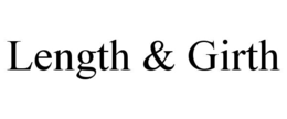 LENGTH & GIRTH