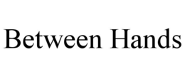 BETWEEN HANDS