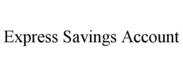 EXPRESS SAVINGS ACCOUNT