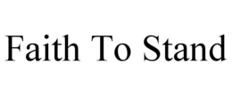 FAITH TO STAND