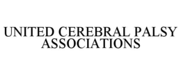 UNITED CEREBRAL PALSY ASSOCIATIONS