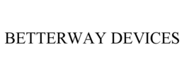 BETTERWAY DEVICES