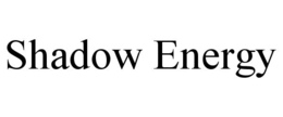SHADOW ENERGY