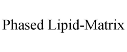 PHASED LIPID-MATRIX