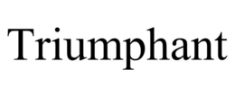 TRIUMPHANT