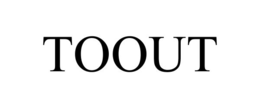 TOOUT