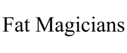 FAT MAGICIANS