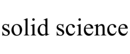 SOLID SCIENCE