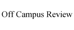 OFF CAMPUS REVIEW