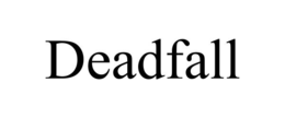 DEADFALL