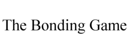 THE BONDING GAME