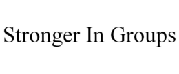 STRONGER IN GROUPS