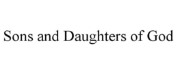 SONS AND DAUGHTERS OF GOD