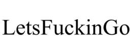 LETSFUCKINGO