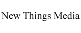 NEW THINGS MEDIA