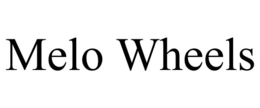 MELO WHEELS