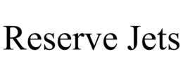 RESERVE JETS