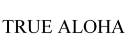 TRUE ALOHA