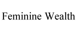 FEMININE WEALTH