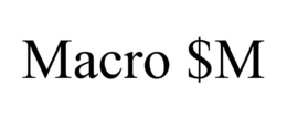 MACRO $M