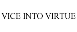 VICE INTO VIRTUE
