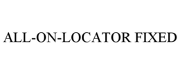 ALL-ON-LOCATOR FIXED